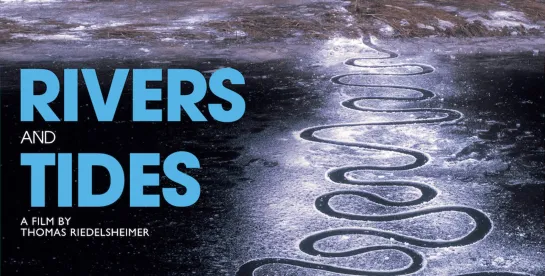 Thomas Riedelsheimer | Rivers And Tides - Andy Goldsworthy Working With Time